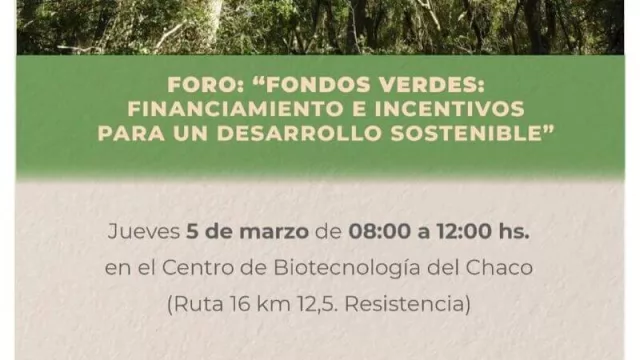 Llega el Foro “Fondos Verdes” a Chaco (explicará el alcance de los “Bonos Verdes”)