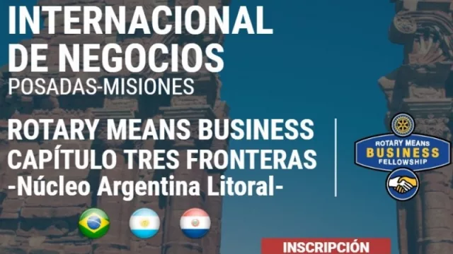 Llega a Misiones el tercer Encuentro Internacional de Negocios (organizado por Rotary Means Business)