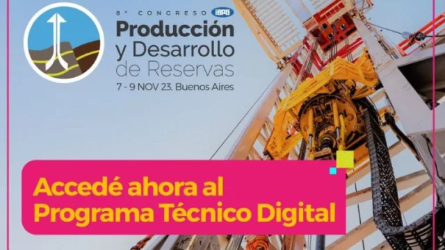 Llega el 8° Congreso de Producción y Desarrollo de Reservas: “Los desafíos en la Industria de Hidrocarburos”