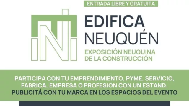 Edifica Neuquén 2025: la construcción y la innovación vuelven a latir en la Patagonia