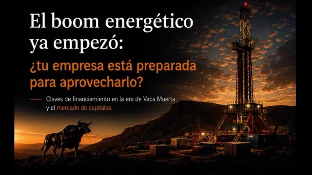 Vaca Muerta abre nuevas oportunidades: convocan a empresas para conocer claves de financiamiento y crecimiento